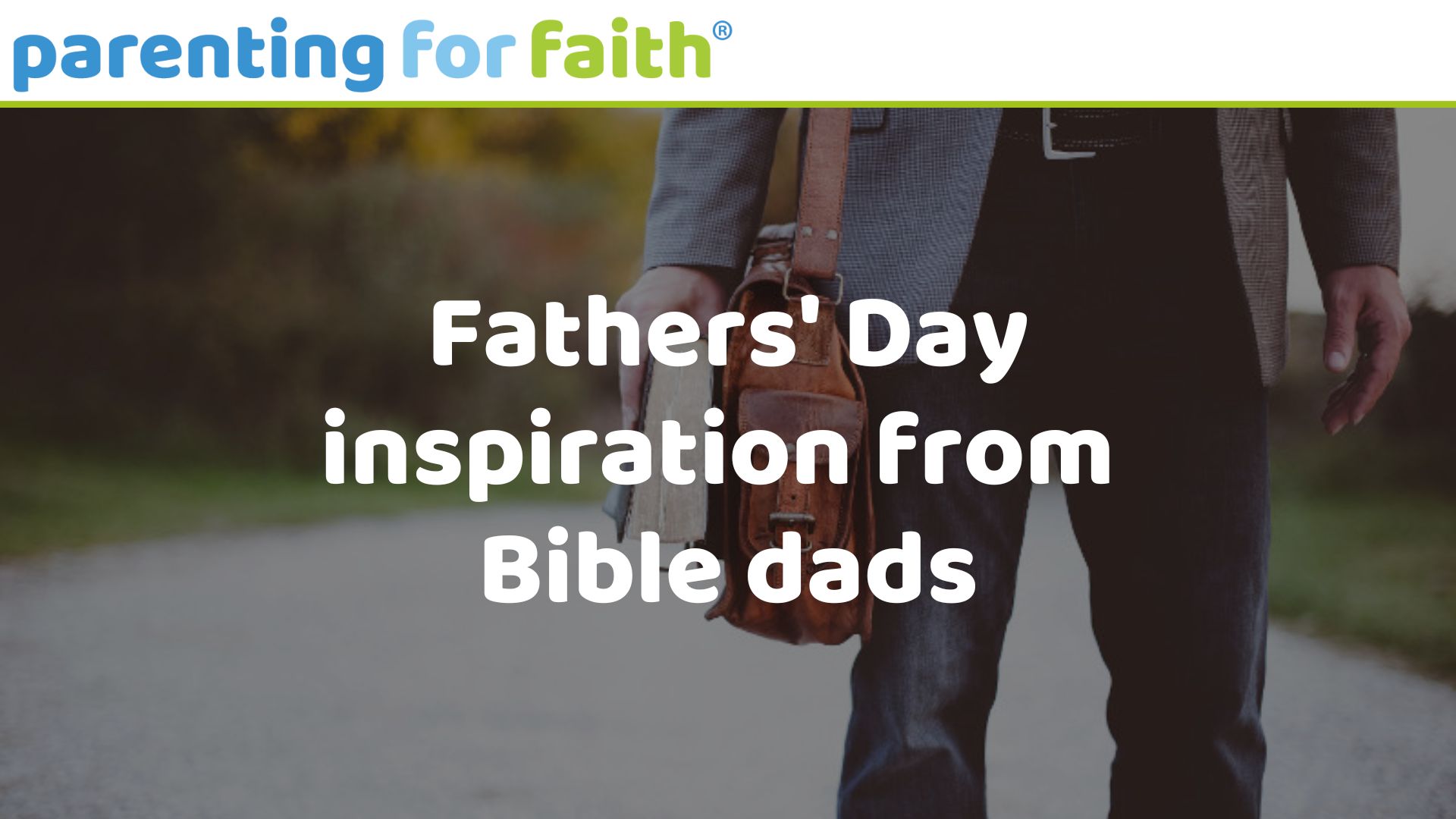 Fathers day inspiration from Bible dads