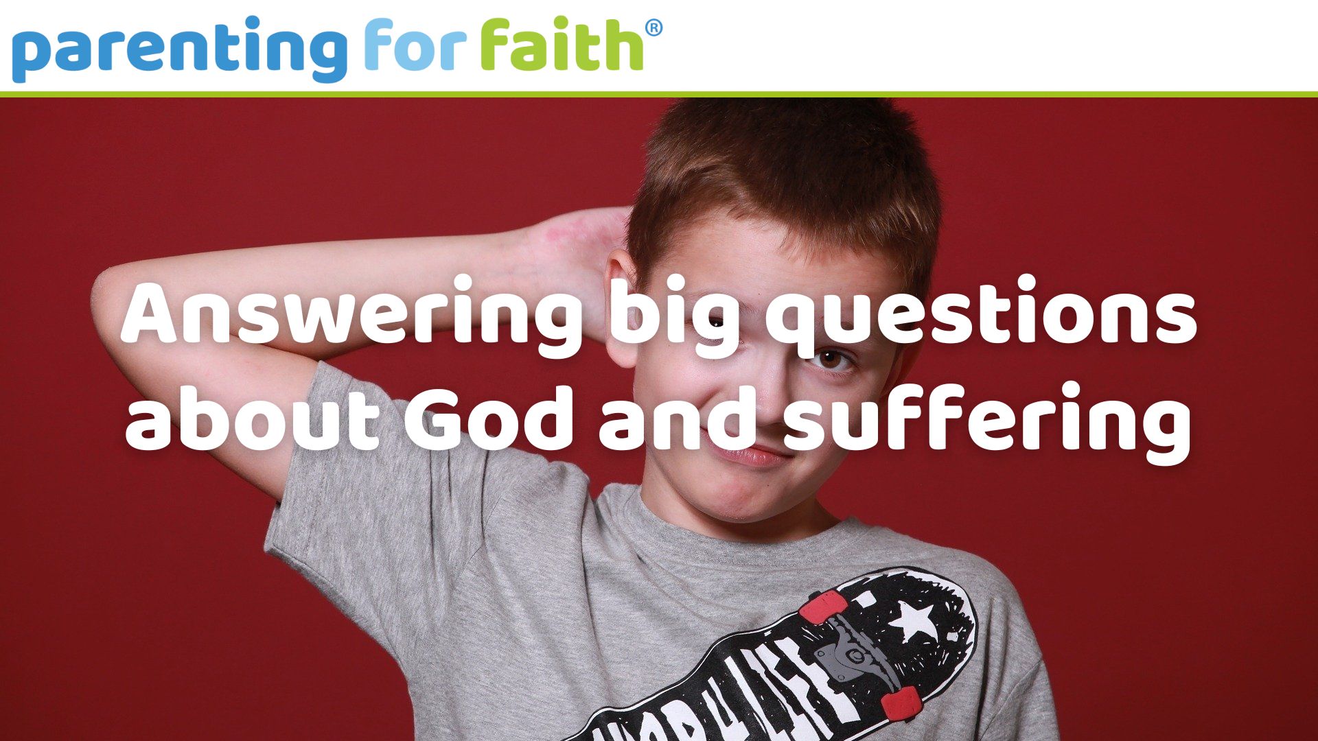 Answering big questions about God and suffering