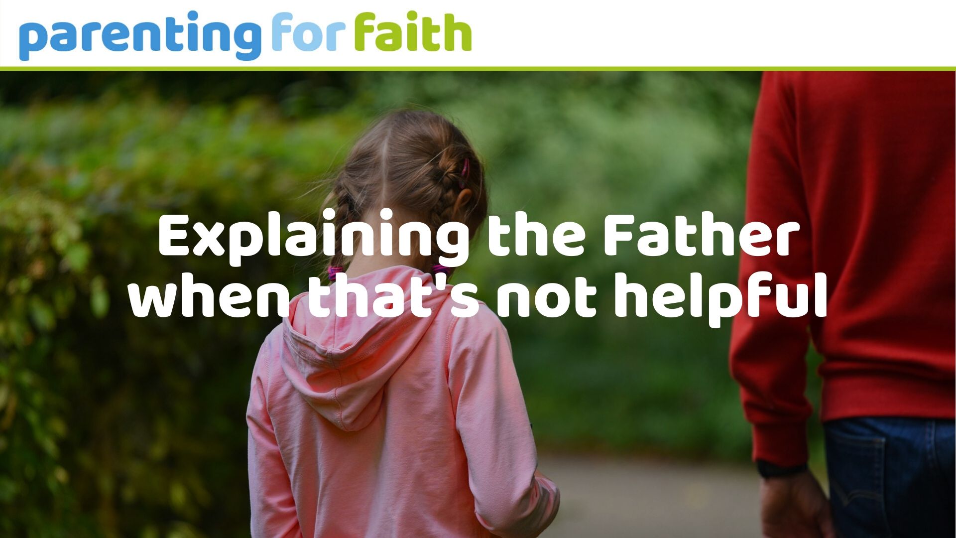 Explaining the Father when thats not helpful OG image for PFF website 1920 x 1080px