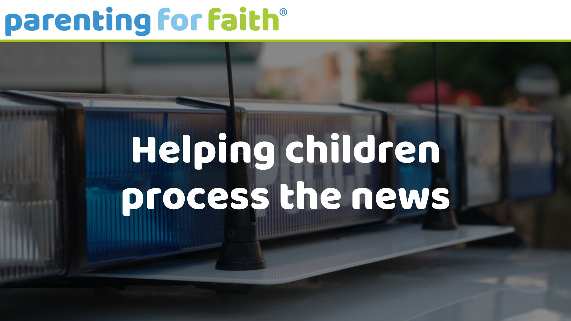 Helping children process the news