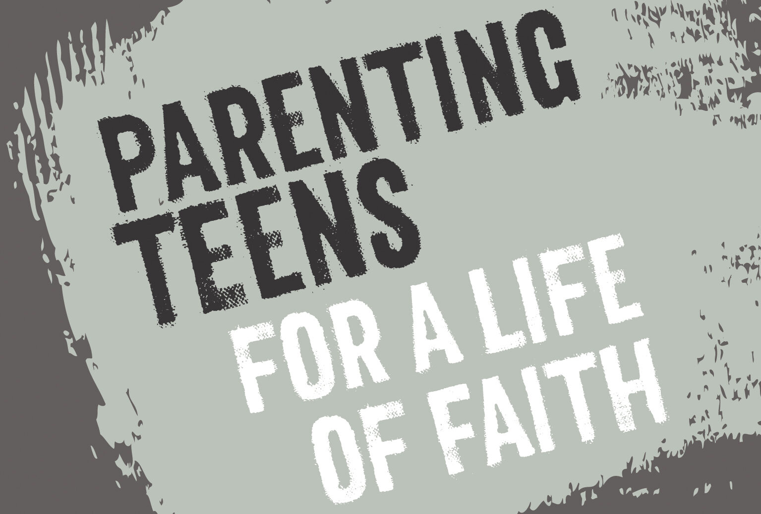 Parenting Teens for a Life of Faith aspect ratio