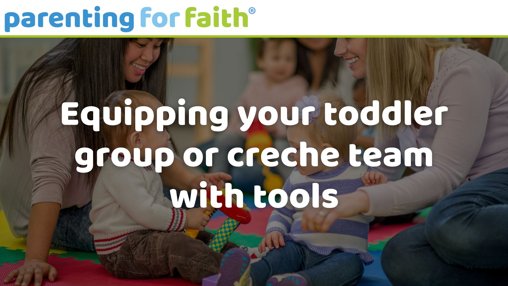 Equipping your toddler group or creche team with tools Image credit Fat Camera from Getty Images Signature