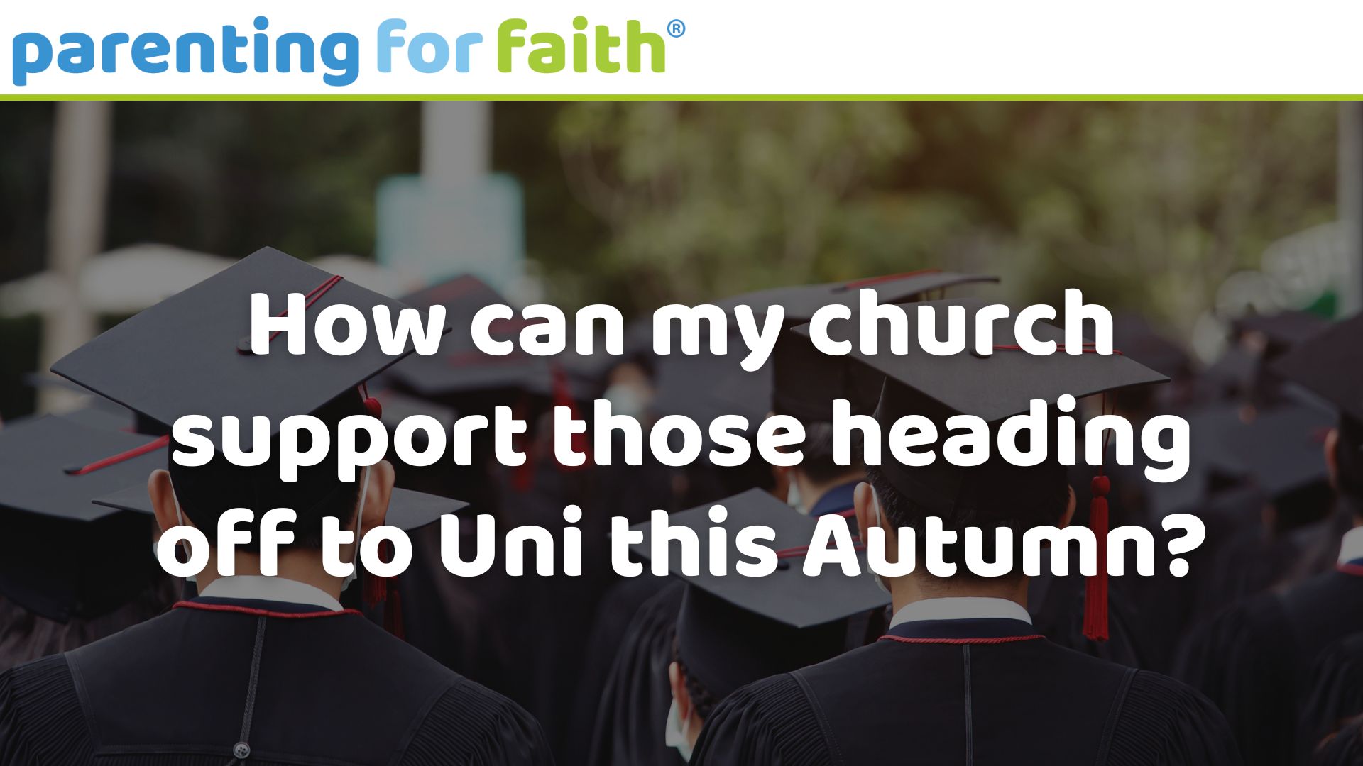 How can my church support those heading off to uni this autumn Image credit rattanakun
