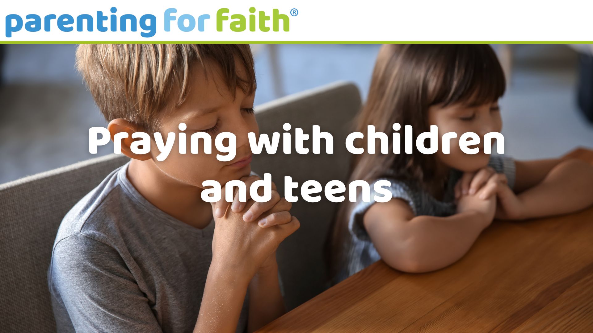 Praying with children and teens image credit pixelshot