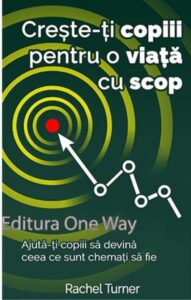 Creste ti copiii pentru o viata cu scop
