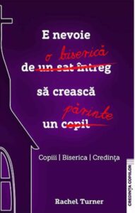 E nevoie de o biserica sa creasca un parinte