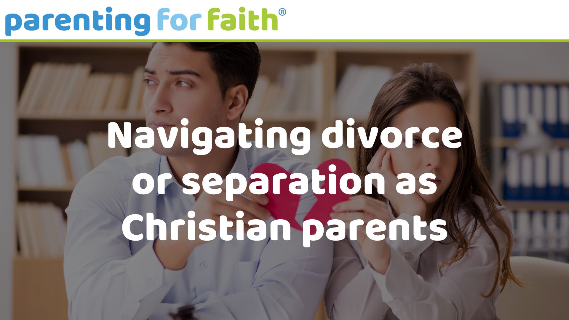 Navigating divorce or separation as Christian parents image credit Elnur